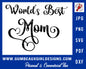 Mother's Day cut file, World's Best Mom, svg cut files, png, dxf, pdf, jpg, Cricut and Silhouette files